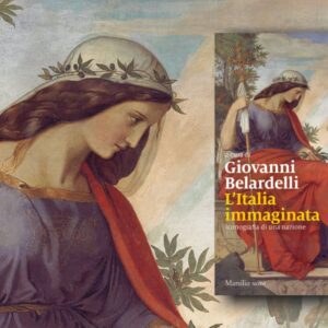 italia-immaginata-iconografia-di-una-nazione-giovanni-belardelli