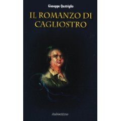 GIUSEPPE QUATRIGLIO/ Fascinoso avventuriero «Il romanzo di Cagliostro», di Giuseppe Quatriglio, pp. 158, Rubbettino Editore, Soveria Mannelli, 2012, Euro 12,00